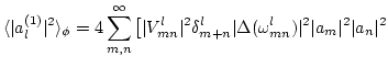$\displaystyle \langle \vert a^{(1)}_l\vert^2\rangle_\phi = 4 \sum_{m,n}^\infty ...
...lta^l_{m+n} \vert\Delta(\omega^l_{mn})\vert^2
\vert a_m\vert^2 \vert a_n\vert^2$
