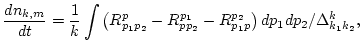 $\displaystyle \frac{d n_{k,m}}{d t}
= \frac{1}{k}\int
\left(R^p_{p_1 p_2}-R^{p_1}_{p p_2}-R^{p_2}_{p_1 p}\right)
d p_1 d p_2 /\Delta^k_{k_1 k_2},$