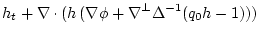 $\displaystyle h_t + \nabla \cdot (h\, (\nabla \phi + \nabla^{{\perp}}
\Delta^{-1}(q_0 h-1)))$