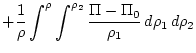 $\displaystyle + \frac{1}{\rho}
\int^{\rho}\int^{\rho_2} \frac{\Pi-\Pi_0}{\rho_1} \, d\rho_1 \,
d\rho_2$