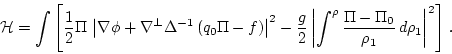 \begin{displaymath}
{\cal H}= \int \left[ \frac{1}{2} \Pi \,
\left\vert\nabla...
...ac{\Pi-\Pi_0}{\rho_1} \, d\rho_1\right\vert^2
\right] \, .
\end{displaymath}