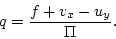 \begin{displaymath}q = \frac{f + v_x - u_y}{\Pi}. \end{displaymath}