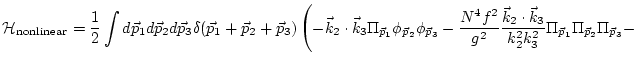 $\displaystyle {\cal H}_{\rm
nonlinear} = \frac{1}{2}\int d {\vec p}_1 d {\vec p...
...ec k}_3}{k_2^2
k_3^2}\Pi_{{\vec p}_1}\Pi_{{\vec p}_2}\Pi_{{\vec p}_3} - \right.$