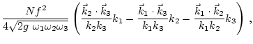 $\displaystyle \frac{N f ^2}{4\sqrt{ 2 g \ \omega_1 \omega_2 \omega_3} }\left(
\...
...k}_3}{k_1 k_3}{k_2}
-\frac{{\vec k}_1\cdot{\vec k}_2}{k_1 k_2}{k_3}
\right)\, ,$