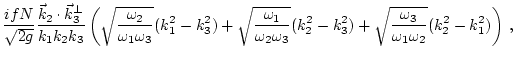 $\displaystyle \frac{i f N}{\sqrt{2 g}}\frac{{\vec k}_2\cdot{\vec k}_3^{{\perp}}...
...2^2-k_3^2) +
\sqrt{\frac{\omega_3}{\omega_1\omega_2}}(k_2^2-k_1^2)
\right) \, ,$
