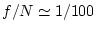 $f/N\simeq 1/100$
