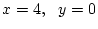 $x=4,\ \ y=0$