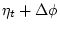 $\displaystyle \eta_t + \Delta \phi$