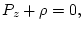 $\displaystyle P_z+\rho = 0,$