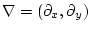 $\nabla = (\partial_x, \partial_y)$