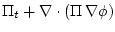 $\displaystyle \Pi_t + \nabla \cdot \left(\Pi\, \nabla \phi \right)$