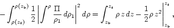 \begin{displaymath}
-\int_{\rho(z_t)}^{\rho(z_b)}
\frac{1}{2} \left\vert\int^{...
...
\frac{1}{2} \rho\, z^2 \Bigg\vert _{z_b}^{z_t}\, , \nonumber
\end{displaymath}