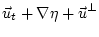 $\displaystyle \vec{u}_t + \nabla \eta + \vec{u}^{\perp}$