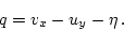 \begin{displaymath}
q = v_x - u_y - \eta \, .
\end{displaymath}