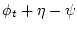 $\displaystyle \phi_t + \eta - \psi$