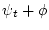 $\displaystyle \psi_t + \phi$