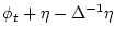 $\displaystyle \phi_t + \eta - \Delta^{-1} \eta$