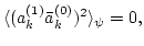 $\displaystyle \langle
(a_k^{(1)}\bar a_k^{(0)})^2
\rangle_\psi = 0,$