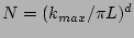 $N = (k_{max} / \pi L)^d$