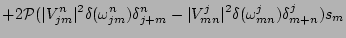 $\displaystyle \int
\big\{
(\vert V_{mn}^{j}\vert^2 \delta(\omega_{mn}^{j}) \del...
...(\omega_{jm}^{n}) \delta_{j+m}^{n}
)
s_n s_m {\delta {\cal P} \over \delta s_j}$