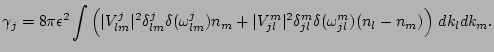 $\displaystyle \eta_j = 4 \pi \epsilon^2 \int
\left(\vert V^j_{lm}\vert^2 \delta...
...\delta^m_{jl} \delta(\omega^m_{jl} )
\right) n_{l} n_{m}
\, d { k_l} d { k_m} ,$