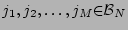 $j_1, j_2, \dots , j_M {\cal 2 B}_N$