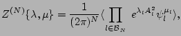 $\displaystyle Z^{(N)} \{\lambda, \mu \} =
{ 1 \over (2 \pi)^{N}} \langle
\prod_{l \in {\cal B}_N } \; e^{\lambda_l A_l^2} \psi_l^{\mu_l}
\rangle ,$