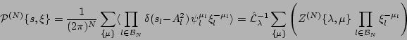 \begin{displaymath}
{\cal P}^{(N)} \{s, \xi \} =
{1 \over (2 \pi)^{N}} \sum_{...
... \mu\}
\, \prod_{l \in {\cal B}_N } \xi_l^{-\mu_l} \right)
\end{displaymath}