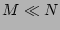 $M \ll N$