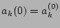 $a_k(0) = a^{(0)}_k$