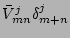 $\bar V_{mn}^j
\delta_{m+n}^j$