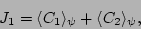 \begin{displaymath}J_1 = \langle C_1 \rangle_\psi + \langle C_2 \rangle_\psi,\end{displaymath}