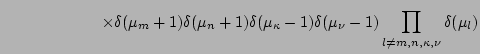 $\displaystyle \hspace{2.2cm} \times
\delta(\mu_m+1)\delta(\mu_n+1)\delta(\mu_{\kappa}-1)\delta(\mu_{\nu}-1)
\prod_{l\neq m,n,\kappa,\nu}\delta(\mu_l)$