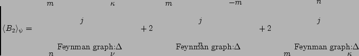 $\displaystyle \langle B_2\rangle_{\psi} = \hspace{1cm}
\parbox{35mm} {
\begin{f...
...arrow}{v2,v3}
\fmfdot{i1}
\fmfdot{o1}
\fmfdot{v3}
\end{fmfgraph*}\end{fmffile}}$