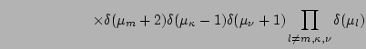 $\displaystyle \hspace{2.2cm} \times
\delta(\mu_m+2)\delta(\mu_{\kappa}-1)\delta(\mu_{\nu}+1)
\prod_{l\neq m,\kappa,\nu}\delta(\mu_l)$