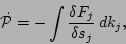\begin{displaymath}
\dot {\cal P} = - \int {\delta F_j \over \delta s_j} \, dk_j,
\end{displaymath}