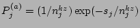 $P^{(a)}_{j} = (1/n_j^{kz}) \exp(-s_j /n_j^{kz})$