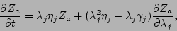 \begin{displaymath}
\frac{\partial Z_a}{\partial t} = \lambda_j \eta_j Z_a +(\la...
...- \lambda_j \gamma_j) \frac{\partial Z_a}{\partial \lambda_j},
\end{displaymath}