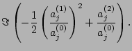 $\displaystyle \Im\left(-\frac{1}{2}\left(\frac{a_j^{(1)}}{a_j^{(0)}}\right)^2 +\frac{a_j^{(2)}}{a_j^{(0)}}\right).$