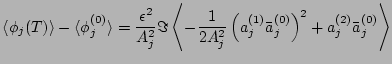 $\displaystyle \left<\phi_j(T)\right> - \langle\phi^{(0)}_j\rangle
=
{{\epsilon}...
...\left({a_j^{(1)}}{\bar a_j^{(0)}}\right)^2 + {a_j^{(2)}}{\bar a_j^{(0)}}\right>$