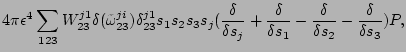 $\displaystyle 4\pi{\epsilon}^4\sum_{123}
W_{23}^{j1}\delta(\tilde\omega^{ji}_{2...
...ac{\delta}{\delta s_1} -\frac{\delta}{\delta s_2}
-\frac{\delta}{\delta s_3})P,$