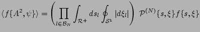 $\displaystyle \langle f\{A^2, \psi \} \rangle
= \left(
\prod_{ l {\cal 2 B}_N }...
... S}^{1} }
\vert d \xi_l\vert \right) \; {\cal P}^{(N)} \{s, \xi \}
f\{s, \xi \}$