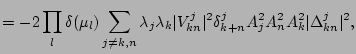 $\displaystyle = - 2\prod_l\delta(\mu_l) \sum_{j\neq k,n}\lambda_j\lambda_k
\vert V_{kn}^j\vert^2 \delta_{k+n}^j A_j^2 A_n^2 A_k^2
\vert\Delta_{kn}^j\vert^2 ,$