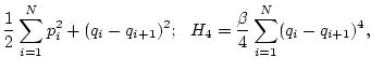 $\displaystyle \frac{1}{2}\sum_{i=1}^N{p_i^2}+(q_i-q_{i+1})^2;~~H_4=\frac{\beta}{4}\sum_{i=1}^N(q_i-q_{i+1})^4,$