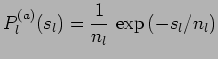 $\displaystyle P^{(a)}_{l}(s_l) = {1 \over n_l} \, \exp{(-s_l/n_l)}$