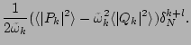 $\displaystyle \frac{1}{2\tilde{\omega}_k}(\langle \vert P_k\vert^2\rangle -\tilde{\omega}_k^2\langle \vert Q_k\vert^2\rangle )\delta^{k+l}_N.$