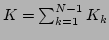 $ K=\sum_{k=1}^{N-1}K_k$