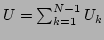$ U=\sum_{k=1}^{N-1}U_k$