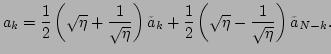 $\displaystyle a_k=\frac{1}{2}\left(\sqrt{\eta}+\frac{1}{\sqrt{\eta}}\right)\tilde{a}_k+\frac{1}{2}\left(\sqrt{\eta}-\frac{1}{\sqrt{\eta}}\right)\tilde{a}_{N-k}.$