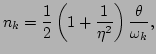 $\displaystyle n_k=\frac{1}{2}\left(1+\frac{1}{\eta^2}\right)\frac{\theta }{\omega _k},$
